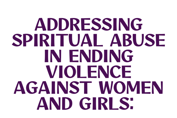 Addressing Spiritual Abuse in ending violence against women and girls Guidance by the Faith & VAWG Coalition.png